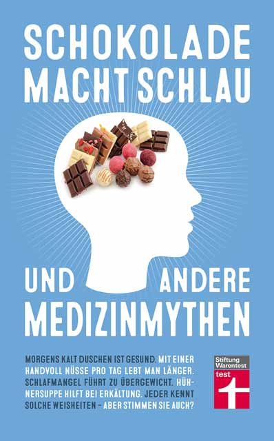 In dem Buch Schokolade macht schlau stellt Stiftung Warentest Medizinmythen auf den Prüfstand